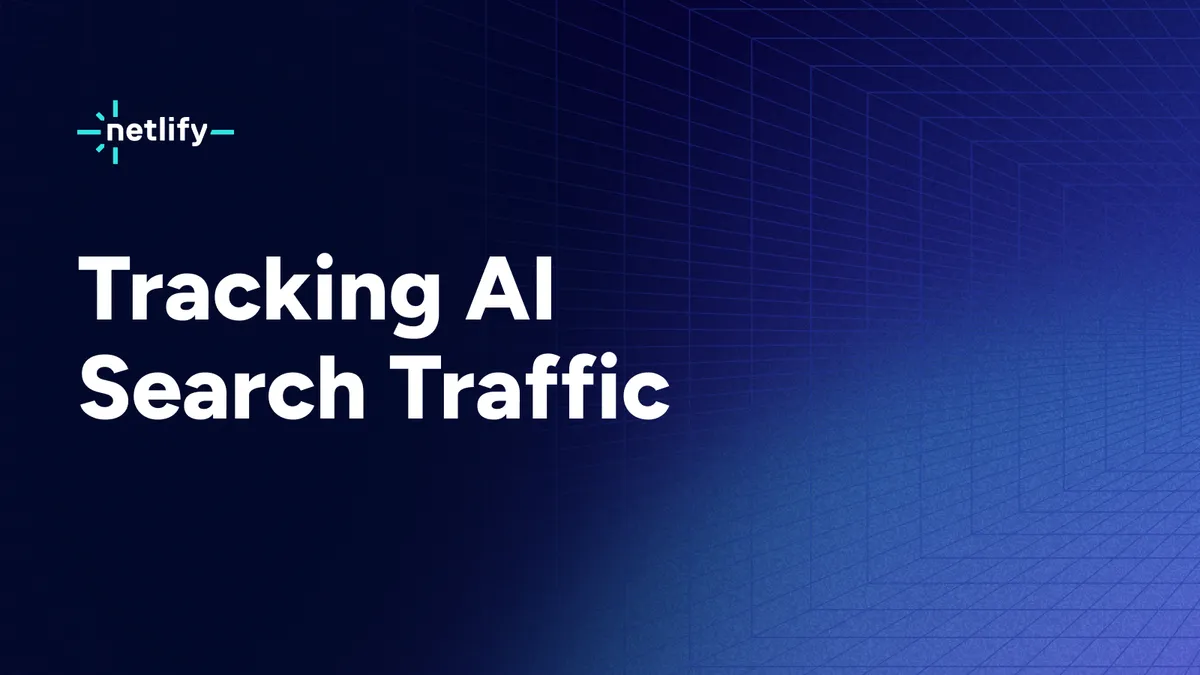 Tracking AI Search Traffic: How to use Netlify Log Drains to maximize AEO