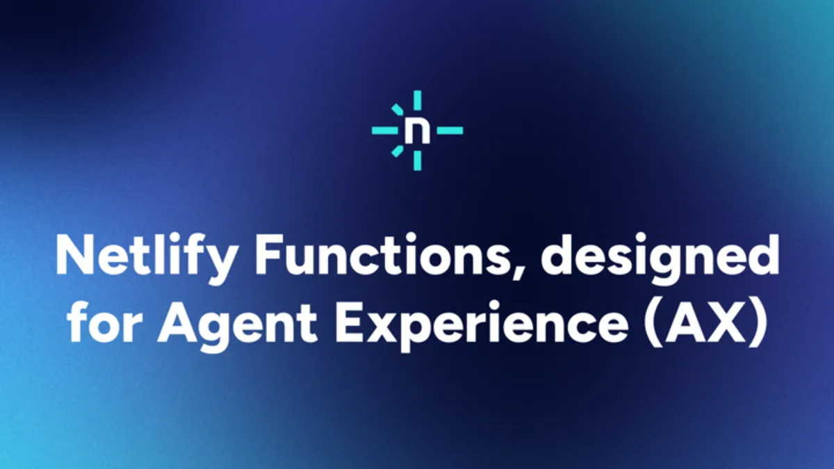 Netlify Functions, designed for Agent Experience